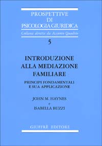 Libro Introduzione alla mediazione familiare. Principi fondamentali e sua applicazione di John M. Haynes; Isabella Buzzi - ean 9788814056345 - Giuffrè