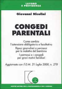 Libro Congedi parentali. Come cambia l'astensione obbligatoria e facoltativa. Riposi giornalieri e permessi per malattie del bambino... di Giovanni Nicolini - ean 9788814084720 - Giuffrè