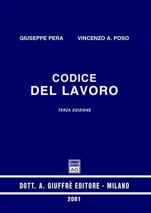 Libro Codice del lavoro. Aggiornato al 1º luglio 2001 di Giuseppe Pera; Vincenzo A. Poso - ean 9788814086595 - Giuffrè