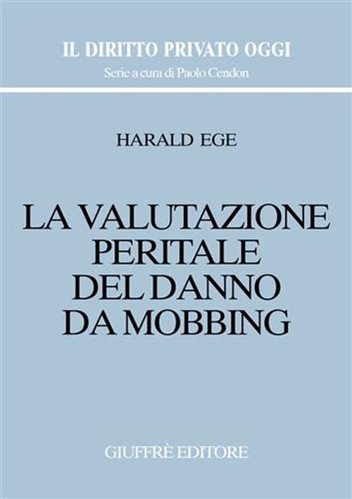 Libro valutazione peritale del danno da mobbing di Harald Ege - ean 9788814096839 - Giuffrè