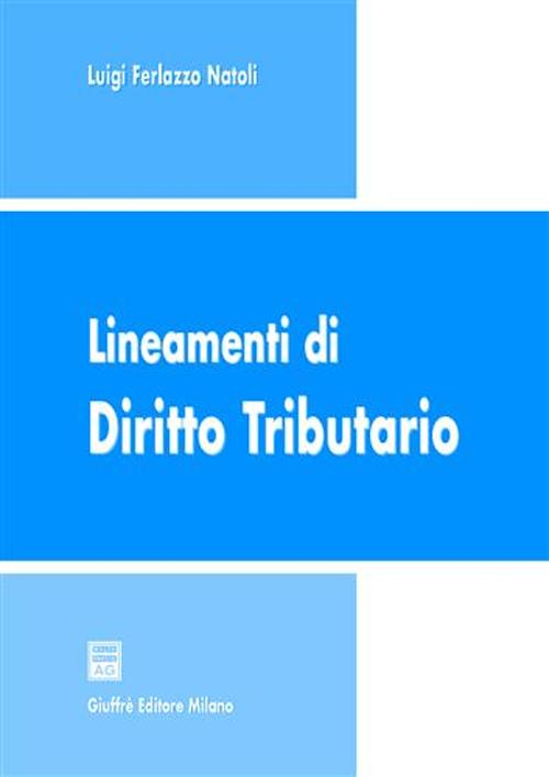 Libro Lineamenti di diritto tributario di Luigi Ferlazzo Natoli - ean 9788814100758 - Giuffrè