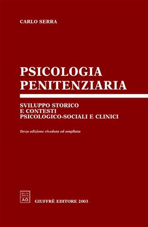 Libro Psicologia penitenziaria. Sviluppo storico e contesti psicologico-sociali e clinici di Carlo Serra - ean 9788814105258 - Giuffrè