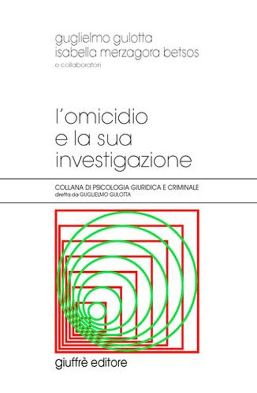 Libro omicidio e la sua investigazione di Guglielmo Gulotta; Isabella Merzagora Betsos - ean 9788814115844 - Giuffrè