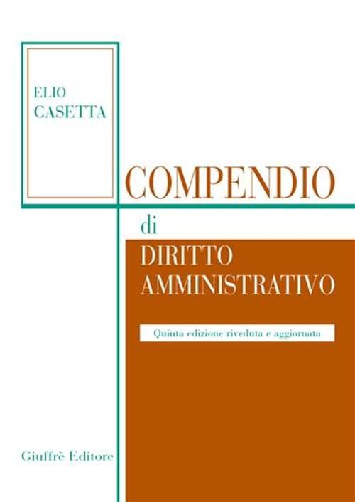 Libro Compendio di diritto amministrativo di Elio Casetta - ean 9788814121432 - Giuffrè
