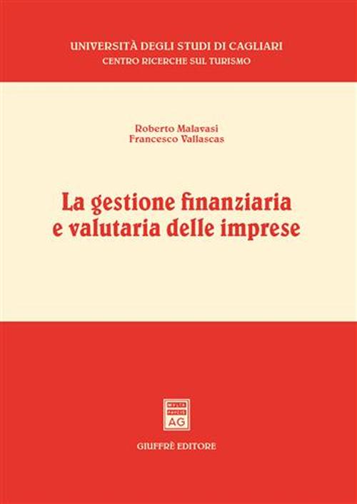 Libro gestione finanziaria e valutaria delle imprese di Roberto Malavasi; Francesco Vallascas - ean 9788814132162 - Giuffrè