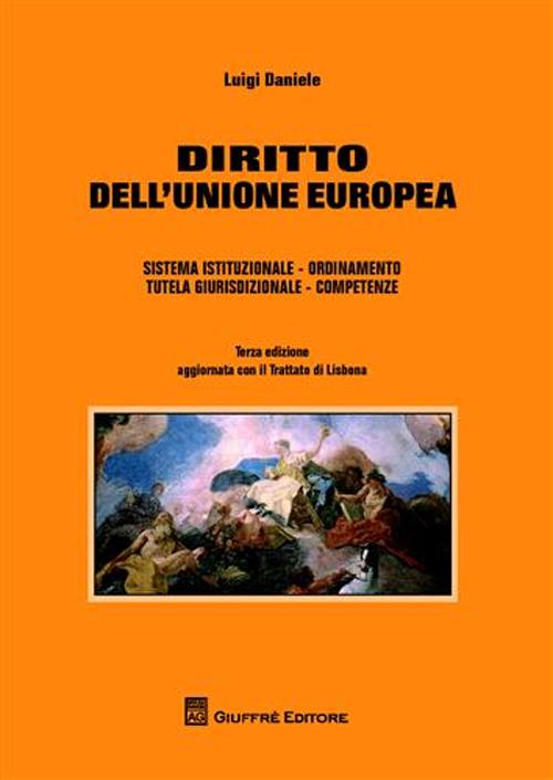 Libro Diritto dell'Unione europea. Sistema istituzionale. Ordinamento. Tutela giurisdizionale. Competenze di Luigi Daniele - ean 9788814143465 - Giuffrè