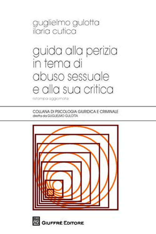Libro Guida alla perizia in tema di abuso sessuale e alla sua critica di Guglielmo Gulotta; Ilaria Cutica - ean 9788814148729 - Giuffrè