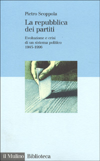Libro repubblica dei partiti. Evoluzione e crisi di un sistema politico (1945-1996) di Pietro Scoppola - ean 9788815059604 - Il Mulino