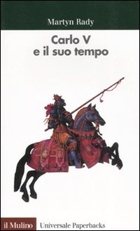 Libro Carlo V e il suo tempo di Martyn Rady - ean 9788815060686 - Il Mulino