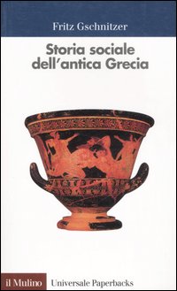 Libro Storia sociale dell'antica Grecia di Fritz Gschnitzer - ean 9788815061003 - Il Mulino