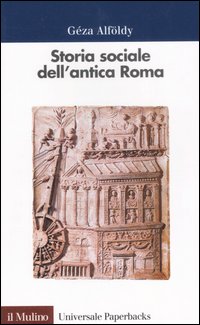 Libro Storia sociale dell'antica Roma di Géza Alföldy - ean 9788815061010 - Il Mulino