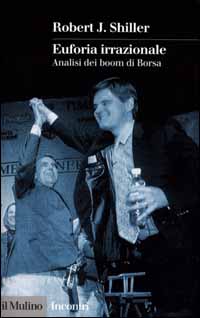 Libro Euforia irrazionale. Analisi dei boom di borsa di Robert J. Shiller - ean 9788815062376 - Il Mulino