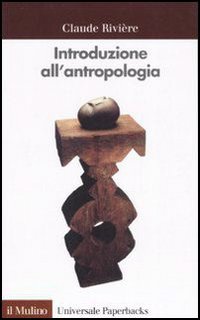 Libro Introduzione all'antropologia di Claude Rivière - ean 9788815062390 - Il Mulino