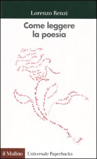 Libro Come leggere la poesia. Con esercitazioni su poeti italiani del Novecento di Lorenzo Renzi - ean 9788815062550 - Il Mulino