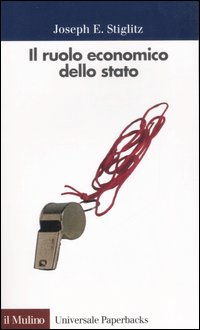 Libro ruolo economico dello Stato di Joseph E. Stiglitz - ean 9788815062581 - Il Mulino