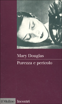 Libro Purezza e pericolo di Mary Douglas - ean 9788815063861 - Il Mulino