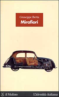 Libro Mirafiori. La fabbrica delle fabbriche di Giuseppe Berta - ean 9788815065872 - Il Mulino
