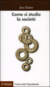 Libro Come si studia la società. Una «Cassetta degli attrezzi» per le scienze sociali di Jon Elster - ean 9788815070609 - Il Mulino