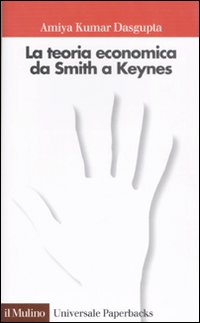 Libro teoria economica da Smith a Keynes di Amiya Kumar Dasgupta - ean 9788815070623 - Il Mulino