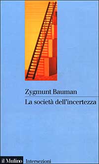 Libro società dell'incertezza di Zygmunt Bauman - ean 9788815071002 - Il Mulino