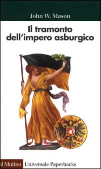 Libro tramonto dell'impero asburgico di John W. Mason - ean 9788815073297 - Il Mulino