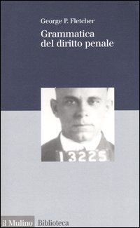 Libro Grammatica del diritto penale di George P. Fletcher - ean 9788815073723 - Il Mulino