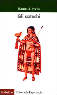 Libro aztechi di Hanns J. Prem - ean 9788815073891 - Il Mulino