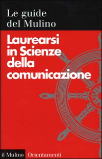 Libro Laurearsi in scienze della comunicazione di  - ean 9788815076373 - Il Mulino