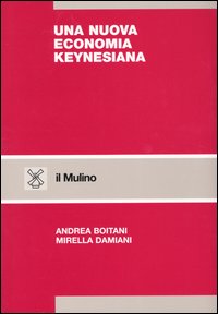 Libro nuova economia keynesiana di Andrea Boitani; Mirella Damiani - ean 9788815076526 - Il Mulino