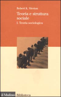 Libro Teoria e struttura sociale di Robert K. Merton - ean 9788815076540 - Il Mulino