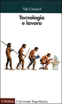 Libro Tecnologia e lavoro. Un approccio psicologico di Nik Chmiel - ean 9788815076588 - Il Mulino