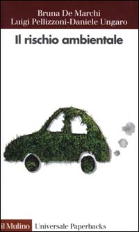 Libro rischio ambientale di Bruna De Marchi; Luigi Pellizzoni; Daniele Ungaro - ean 9788815076854 - Il Mulino