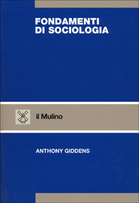 Libro Fondamenti di sociologia di Anthony Giddens - ean 9788815077202 - Il Mulino