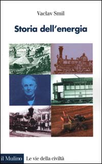 Libro Storia dell'energia di Vaclav Smil - ean 9788815077639 - Il Mulino
