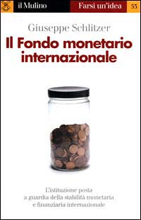 Libro fondo monetario internazionale di Giuseppe Schlitzer - ean 9788815077905 - Il Mulino