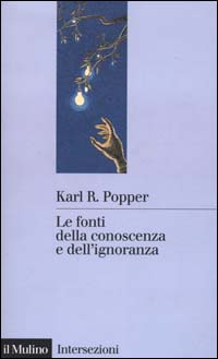 Libro fonti della conoscenza e dell'ignoranza di Karl R. Popper - ean 9788815078124 - Il Mulino