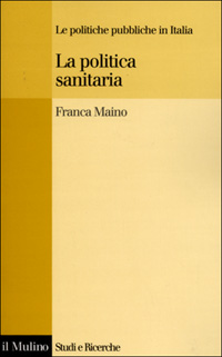 Libro politica sanitaria di Franca Maino - ean 9788815078957 - Il Mulino