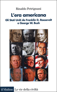 Libro era americana. Gli Stati Uniti da Franklin D. Roosevelt a George W. Bush di Rinaldo Petrignani - ean 9788815079183 - Il Mulino