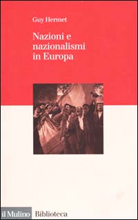 Libro Nazioni e nazionalismi in Europa di Guy Hermet - ean 9788815080707 - Il Mulino