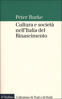 Libro Cultura e società nell'Italia del Rinascimento di Peter Burke - ean 9788815081100 - Il Mulino