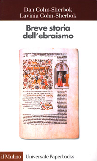 Libro Breve storia dell'ebraismo di Lavinia Cohn Sherbok; Dan Cohn Sherbok - ean 9788815081117 - Il Mulino