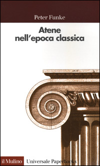 Libro Atene nell'epoca classica di Peter Funke - ean 9788815081292 - Il Mulino