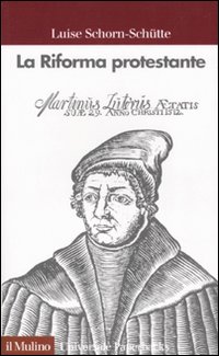 Libro riforma protestante di Luise Schorn-Schütte - ean 9788815081308 - Il Mulino