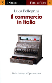 Libro commercio in Italia di Luca Pellegrini - ean 9788815081360 - Il Mulino