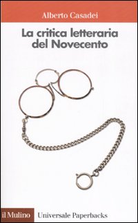 Libro critica letteraria del Novecento di Alberto Casadei - ean 9788815081650 - Il Mulino