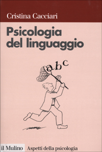 Libro Psicologia del linguaggio di Cristina Cacciari - ean 9788815082015 - Il Mulino