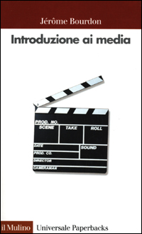 Libro Introduzione ai media di Jérôme Bourdon - ean 9788815082121 - Il Mulino