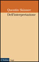 Libro Dell'interpretazione di Quentin Skinner - ean 9788815082756 - Il Mulino