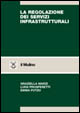 Libro regolazione dei servizi infrastrutturali. Teoria e pratica di Graziella Marzi; Luigi Prosperetti; Emma Putzu - ean 9788815082879 - Il Mulino