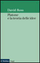 Libro Platone e la teoria delle idee di David Ross - ean 9788815082992 - Il Mulino